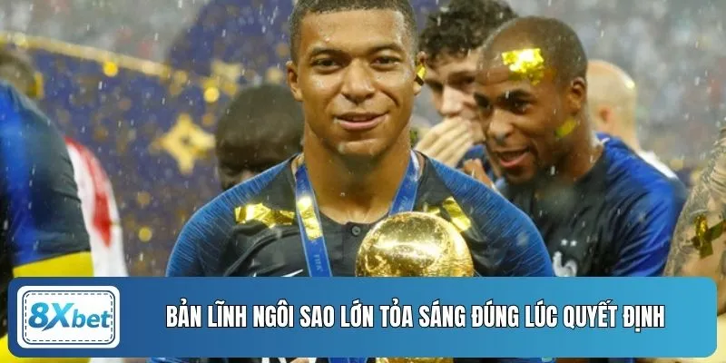 Bản lĩnh ngôi sao lớn tỏa sáng đúng lúc quyết định