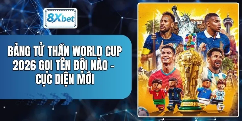 Bảng Tử Thần World Cup 2026 Gọi Tên Đội Nào - Cục Diện Mới