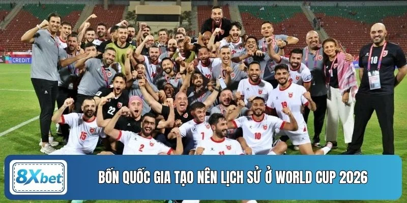 Bốn quốc gia tạo nên lịch sử ở World Cup 2026