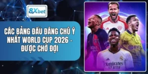 Các Bảng Đấu Đáng Chú Ý Nhất World Cup 2026 - Được Chờ Đợi