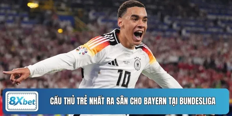 Cầu thủ trẻ nhất ra sân cho Bayern tại Bundesliga