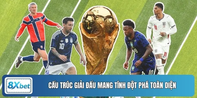 Cấu trúc giải đấu mang tính đột phá toàn diện