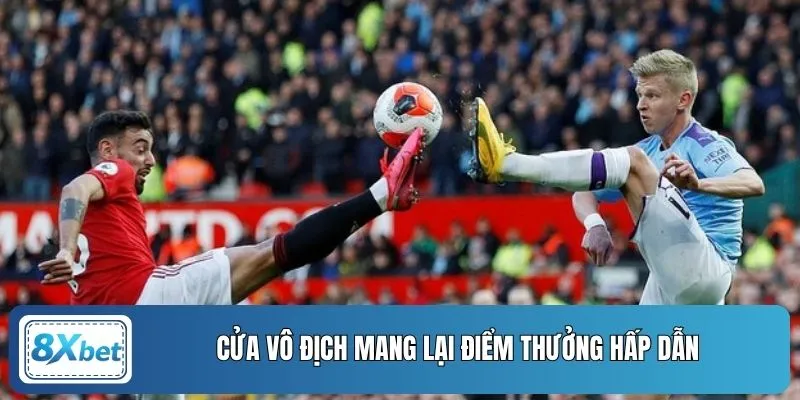 Cửa vô địch mang lại điểm thưởng hấp dẫn