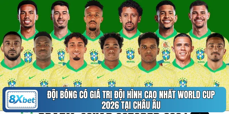 Đội bóng có giá trị đội hình cao nhất World Cup 2026 tại châu Âu