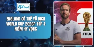 England Có Thể Vô Địch World Cup 2026? Top 4 Niềm Hy Vọng