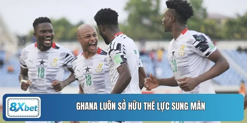 Ghana luôn sở hữu thể lực sung mãn