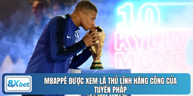 Mbappé được xem là thủ lĩnh hàng công của tuyển Pháp