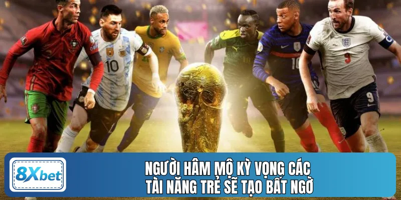 Người hâm mộ kỳ vọng các tài năng trẻ sẽ tạo bất ngờ