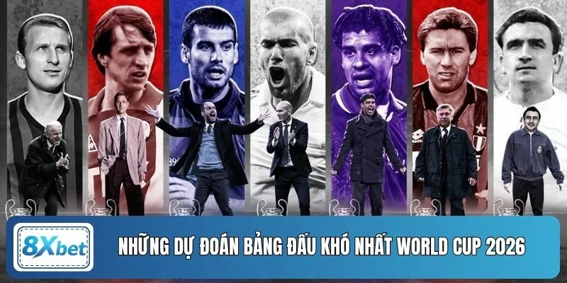 Những dự đoán bảng đấu khó nhất World Cup 2026