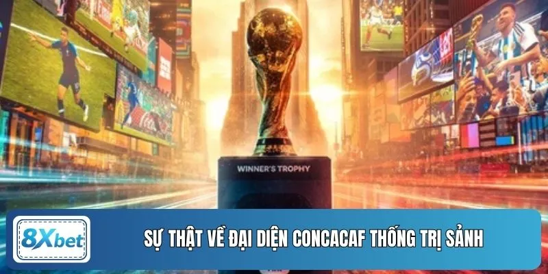 Sự thật về đại diện concacaf thống trị sảnh