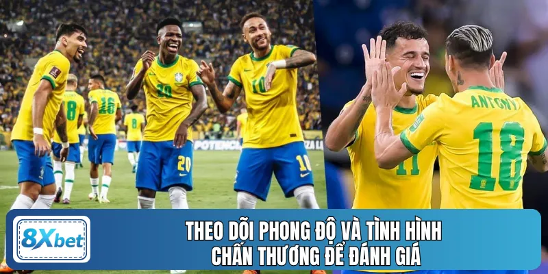 Theo dõi phong độ và tình hình chấn thương để đánh giá