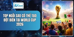 Top Ngôi Sao Có Thể Tạo Đột Biến Tại World Cup 2026