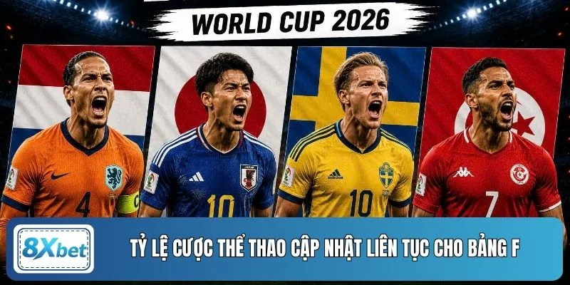 Tỷ lệ cược thể thao cập nhật liên tục cho bảng F