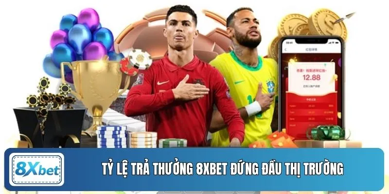 Tỷ lệ trả thưởng 8XBET đứng đầu thị trường